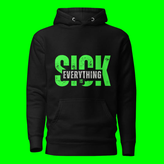 everything is sick Unisex Hoodie